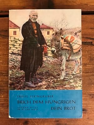 Bild des Verkufers fr Brich dem Hungrigen dein Brot: Jugend hilft in aller Welt - Reportage zum Verkauf von Antiquariat Liber Antiqua