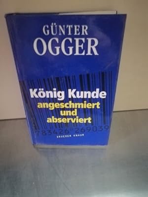 Seller image for Knig Kunde angeschmiert und abserviert for sale by Antiquariat Liber Antiqua
