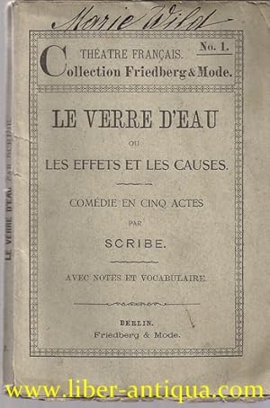 Le Verre d'Eau ou les Effets et les Causes: Comédie en cinq actes par scribe avec notes et vocabu...