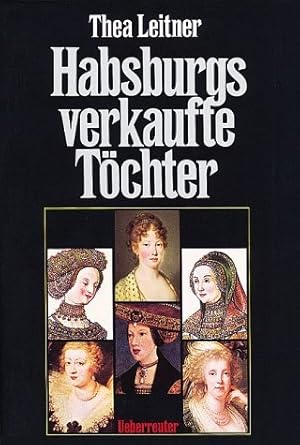 Habsburgs verkaufte Töchter