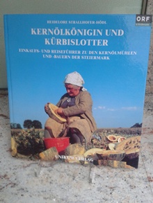 Seller image for Kernlknigin und Krbislotter: Einkaufs- und Reisefhrer zu den Kernlmhlen und -Bauern der Steiermark (gebundene Ausgabe) for sale by Antiquariat Liber Antiqua