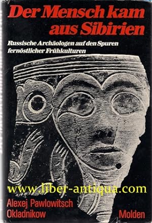 Seller image for Der Mensch kam aus Sibirien - Russische Archologen auf den Spuren fernstlicher Frhkulturen for sale by Antiquariat Liber Antiqua