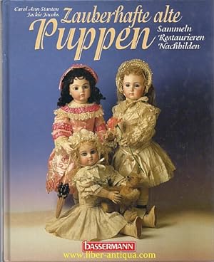 Image du vendeur pour Zauberhafte alte Puppen. Sammeln - Restaurieren - Nachbilden. mis en vente par Antiquariat Liber Antiqua