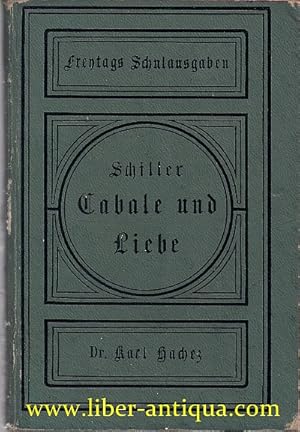 Cabale und Liebe Ein bürgerliches Trauerspiel, für den Schulgebrauch herausgegeben von Dr. Karl H...