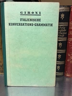 Italienische Konversations-Grammatik für den Schul- und Privatunterricht