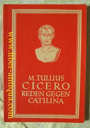 Bild des Verkufers fr M. Tullius Cicero Reden gegen Catilina; Durchgesehen von Hubert Reitterer zum Verkauf von Antiquariat Liber Antiqua