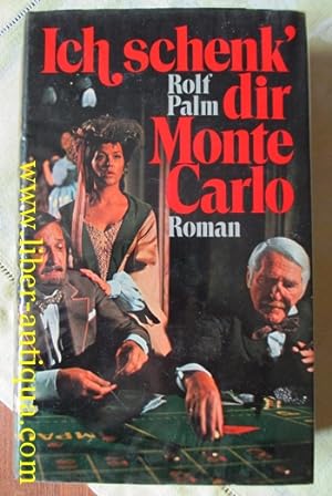 Image du vendeur pour Ich schenk dir Monte Carlo: - Roman nach Tatsachen mis en vente par Antiquariat Liber Antiqua