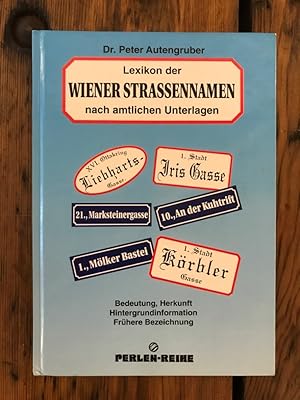 Lexikon der Wiener Straßennamen - Bedeutung, Herkunft, Hintergrundinformation, frühere Bezeichnun...