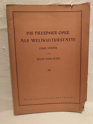 Image du vendeur pour Die Dresdener Oper als Weltkultursttte - eine Studie mis en vente par Antiquariat Liber Antiqua