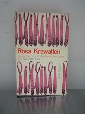 Bild des Verkufers fr Rosa Krawatten - Das Seltsame Und Abenteuerliche Leben Des Alexander King zum Verkauf von Antiquariat Liber Antiqua