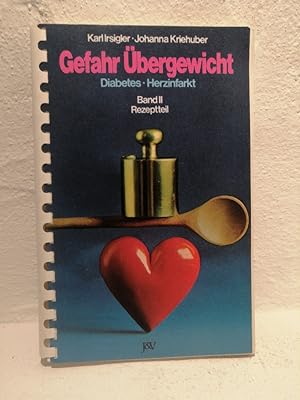 Image du vendeur pour Gefahr bergewicht - Diabetes Herzinfarkt, Rezeptteil Band II mis en vente par Antiquariat Liber Antiqua