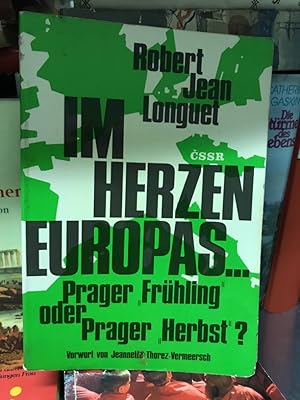 Im Herzen Europas. Prager "Frühling" oder Prager "Herbst"? Vorwort von Jaennette Thorez-Vermeersch.