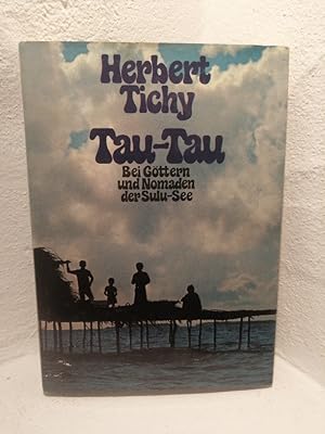 Seller image for Tau-Tau Bei Gttern und Nomaden der Sulu-See for sale by Antiquariat Liber Antiqua