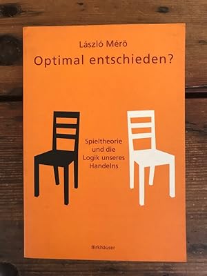 Imagen del vendedor de Optimal Entschieden?: Spieltherorie und die Logik unseres Handelns a la venta por Antiquariat Liber Antiqua