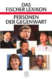 Das Fischer-Lexikon Personen der Gegenwart Biographien aus Politik, Wirtschaft und Kultur von 194...
