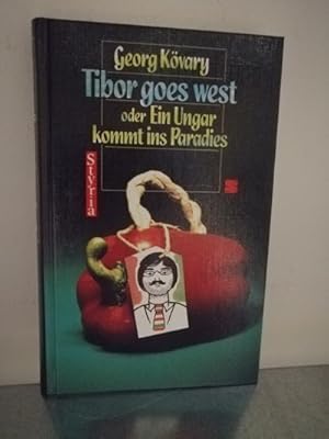 Tibor goes West oder Ein Ungar kommt ins Paradies, satirischer Roman