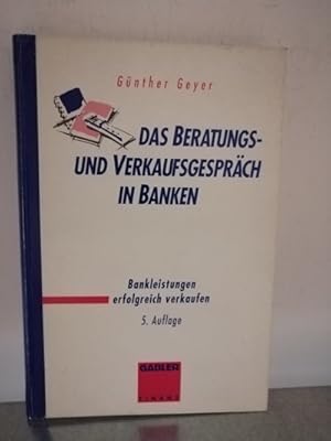 Bild des Verkufers fr Das Beratungs- und Verkaufsgesprch in Banken Bankleistungen erfolgreich verkaufen zum Verkauf von Antiquariat Liber Antiqua