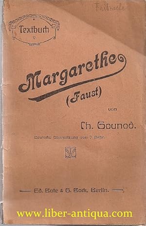Margarethe (Faust) Oper in fünf Akten, Nach Goethe von Jules Barbier und Michel Carré, Deutsche Ü...