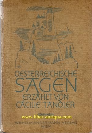 Österreichische Sagen Ausgewählt und bearbeitet von Cäcilie Tandler,