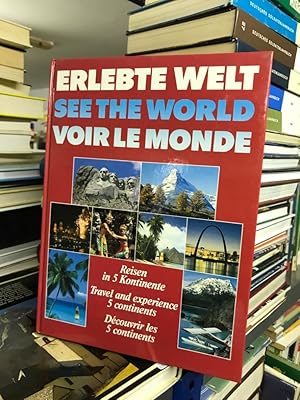 Erlebte Welt - See the World - Voir le Monde Reise in 5 Kontinente; Travel and experience 5contin...