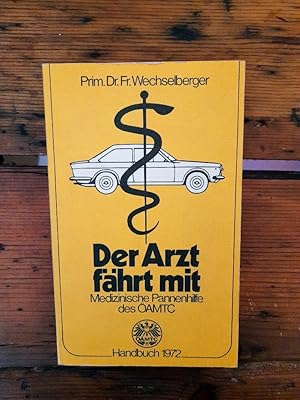 Der Arzt fährt mit - Medizinische Pannenhilfe des ÖAMTC - Handbuch 1972