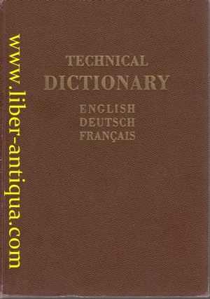Imagen del vendedor de Technical Dictionary Volume I English-German-French - Technical Dictonary of technical terms used in Electrial Engineering Radio Television Telecommunication including the most used terms of Acoustics Illumination Mathematics Materials Mechanics Optics Heating etc. a la venta por Antiquariat Liber Antiqua