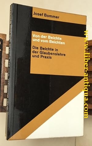 Von der Beichte und vom Beichten: Die Beichte in der Glaubenslehre und Praxis