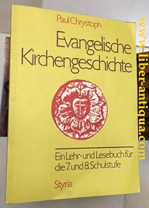 Evangelische Kirchengeschichte: Ein Lehr- und Lesebuch für die 7. und 8. Schulstufe