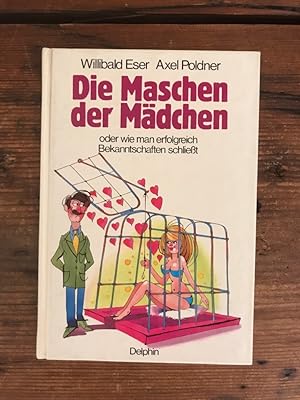 Seller image for Die Maschen der Mdchen oder Wie man erfolgreich Bekanntschaften schliet for sale by Antiquariat Liber Antiqua