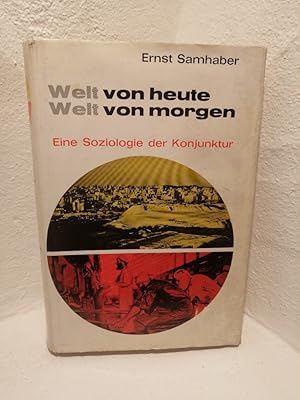 Welt von heute - Welt von morgen Eine Soziologie der Konjunktur,