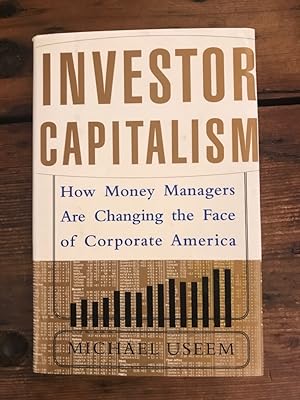 Bild des Verkufers fr Investor Capitalism: How Money Managers are Changing the Face of Corporate America zum Verkauf von Antiquariat Liber Antiqua