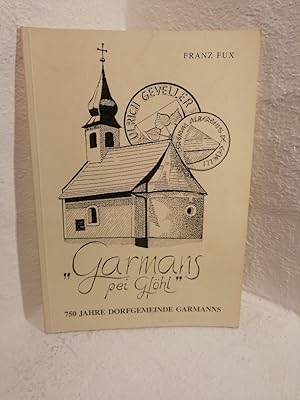 Seller image for "Garmans pei Gfhl" - Garmanns bei Gfhl - 750 Jahre Dorfgemeinde Garmanns for sale by Antiquariat Liber Antiqua