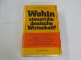 Bild des Verkufers fr Wohin steuert die deutsche Wirtschaft?. Mit Analysen u. Prognosen von Berthold Beitz [u.a.] zum Verkauf von Antiquariat Liber Antiqua