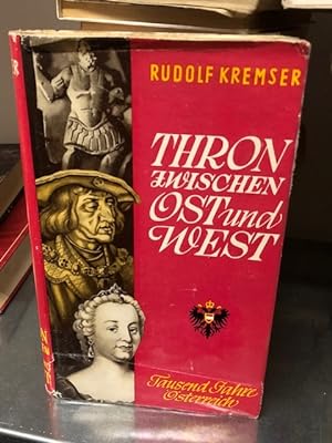 Image du vendeur pour Thron zwischen Ost und West: Tausend Jahre sterreich mis en vente par Antiquariat Liber Antiqua
