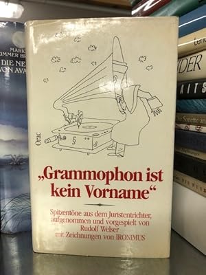 Seller image for Grammophon ist kein Vorname: Spitzentne aus dem Juristentrichter for sale by Antiquariat Liber Antiqua