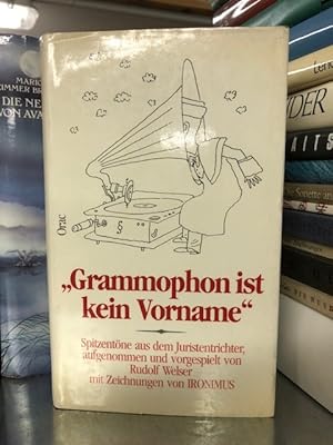 Bild des Verkufers fr Grammophon ist kein Vorname: Spitzentne aus dem Juristentrichter zum Verkauf von Antiquariat Liber Antiqua