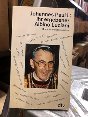 Bild des Verkufers fr Johannes Paul I.:Ihr ergebener Albino Luciani; Briefe an Persnlichkeiten zum Verkauf von Antiquariat Liber Antiqua