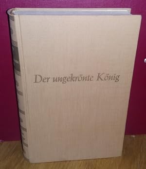 Imagen del vendedor de Der ungekrnte Knig - Ein Erzherzog-Johann-Roman a la venta por Antiquariat Liber Antiqua