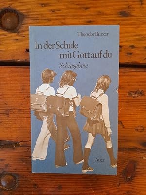 Seller image for In der Schule mit Gott auf du - Schulgebet und Besinnung vor dem Unterricht for sale by Antiquariat Liber Antiqua