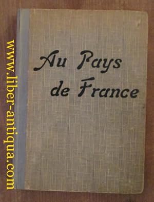 Au Pays de France (Troisième année de France); Méthode directe des Francais avev Notation in Phon...