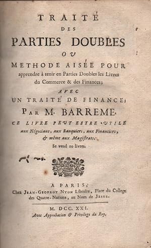 Traité des Parties Doubles, ou, Methode aisée pour apprendre à tenir en Parties Doubles les Livre...