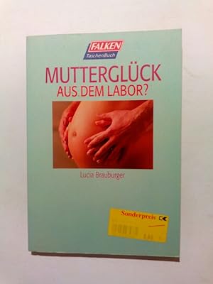 Immagine del venditore per Mutterglck aus dem Labor? venduto da ANTIQUARIAT Franke BRUDDENBOOKS