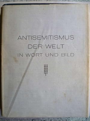 Antisemitismus der Welt in Wort und Bild. Der Weltstreit um die Judenfrage.