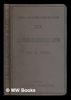 Seller image for La pronunciation du latin : manuel pratique resumant le minimum de prosodie necessaire et suffisant et precede d'une introduction sur l'essence de l'accent latin for sale by MW Books