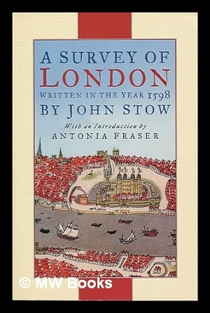 Seller image for A survey of London : written in the year 1598 / by John Stow ; with an introduction by Antonia Fraser for sale by MW Books