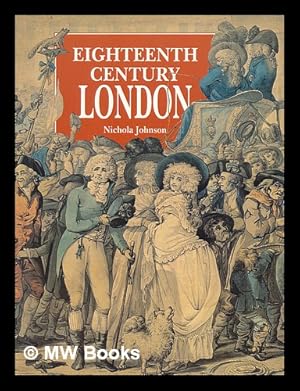 Seller image for Eighteenth century London / Nichola Johnson. [Museum of London] for sale by MW Books