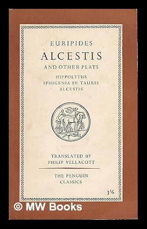Seller image for Euripides : Three plays. Hippolytus - Iphigenia in Tauris - Alcestis / translated by Philip Vellacott for sale by MW Books