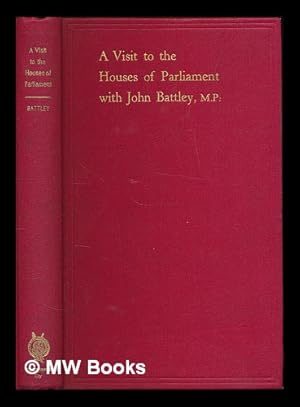 Seller image for A visit to the Houses of Parliament / with John Battley M.P. for sale by MW Books