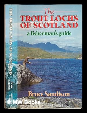 Seller image for The trout lochs of Scotland : a fisherman's guide / Bruce Sandison for sale by MW Books
