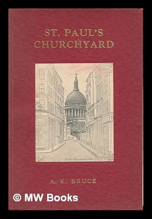 Seller image for St. Paul's churchyard / by A.K. Bruce ; with two drawings in pencil by C.E.B. for sale by MW Books